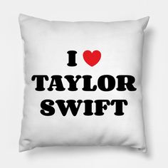 i love taylor swift pillow with the word taylor swift on it in black and red