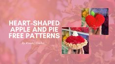 two pictures with the words heart shaped apple and pie free patterns