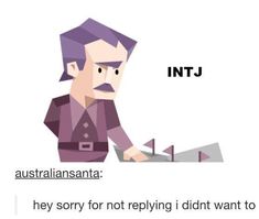 Sorry I Didn't Respond, Intj Personality Aesthetic, Mbti Intj, Intj Women, Intj T