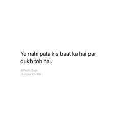 a white background with the words, ye nahh pata kis baat ka ha paar dukh ton hai