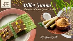 Millet Junnu | Bajra Halwa | Plant-Based Recipe | Healthy Indian Dessert Indian Dessert, Indian Desserts, Recipe Healthy, Millet, Curries, Plant Based Recipes, Gravy, Plant Based