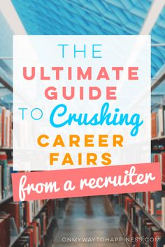 the ultimate guide to crushing career fairs from a recruit