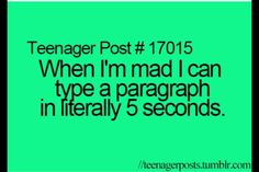 a green background with the words teenager post 17 / 15 when i'm mad i can type a paragraph in literally 5 seconds