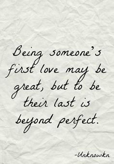 a piece of paper with the words being someone's first love may be great, but