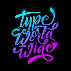 the words type word wide are painted in bright purple and blue ink on a black background