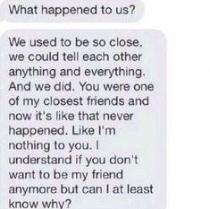 two texts that say, what happened to us? we used to be so close, we could tell each other anything and everything