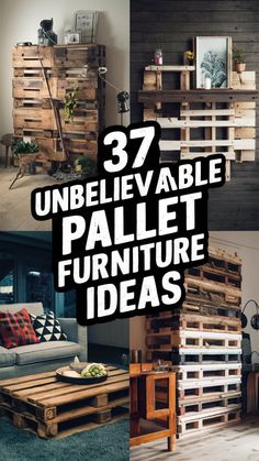 the words 37 unbelievable pallet furniture ideas are in black and white, with images of different