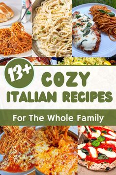 collage of italian dishes with text overlay that reads 13 cozy italian recipes for the whole family