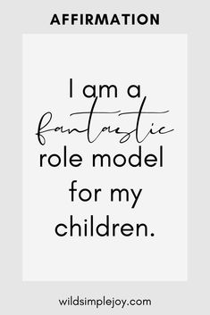 the words affirmation i am a fantastic role model for my children on a white background