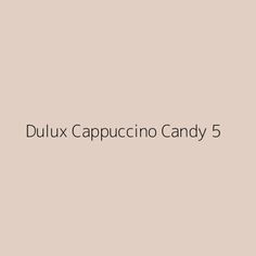 the words dulux cappuccino candy 5