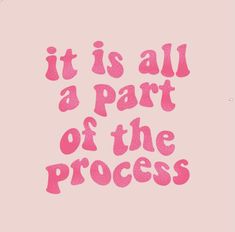 it is all a part of the process written in pink on a light pink background