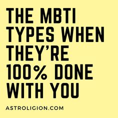 The MBTI types When They're 100% Done With You Mbti Humor, Mbti Charts, Istp Personality, Myers Briggs Personality Test, Myers Briggs Personalities, Myers Briggs Personality Types, Myers–briggs Type Indicator