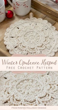 a crocheted doily is shown with coffee mugs in the background and text overlay that says, winter opulence hooppad free crochet pattern