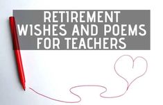 the words retirement wishes and poem for teachers on a piece of paper with a red pen