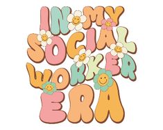 the words in my social worker work are decorated with flowers