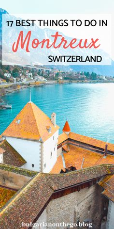 the top things to do in montreux switzerland with text overlay that reads 17 best things to do in montreux switzerland