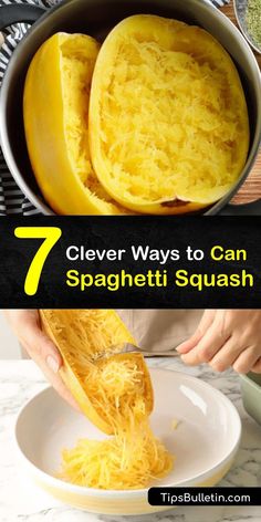 the steps in how to cook spaghetti squash for dinner or dessert with text overlay that reads 7 clever ways to can spaghetti squash