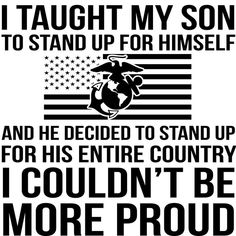 an american flag with the words, i taught my son to stand up for himself and he decided to stand up for his entire country