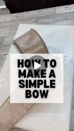 the words how to make a simple bow are shown in black and white on a table