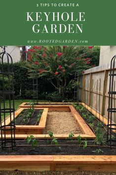 an outdoor garden with lots of plants in it and the words tips to create a key hole garden