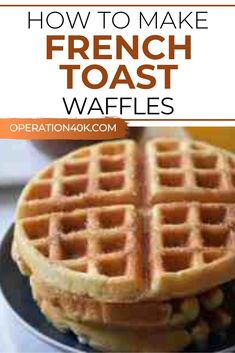 french toast waffles on a plate with text overlay how to make french toast waffles