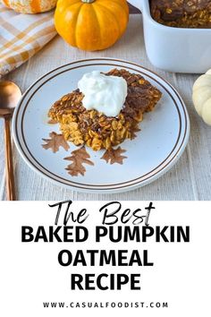 the best baked pumpkin oatmeal recipe on a white plate with fall leaves