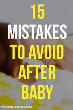 a baby laying on top of a bed with text overlay that reads, 15 misstakes to avoid after baby