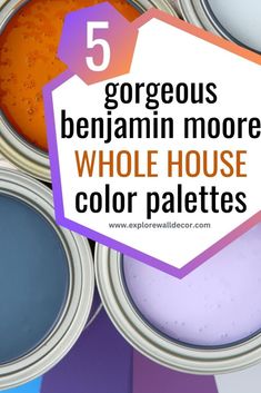 open paint cans; text that reads: 5 gorgeous benjamin moore whole house color palettes Whole Home Paint Scheme, Whole House Color Palette, Whole House Color Scheme, House Color Palette, Home Paint Color, Paint Color Inspiration, House Color Palettes, Benjamin Moore Paint