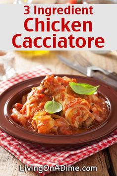 a plate with chicken cacciator on it and the words 3 ingredient chicken cacciator