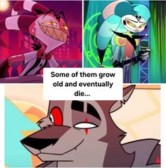 an image of cartoon characters with caption saying some of them grow old and eventually die