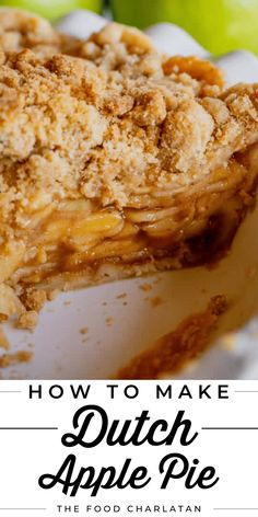 a close up of a pie on a plate with the words how to make dutch apple pie