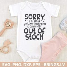 a baby bodysuit that says sorry the sleep you've ordered is currently out of stock