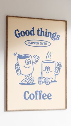 a sign that says good things happen over coffee and an image of a cartoon character