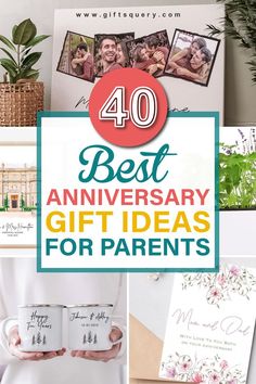 the words 40 best anniversary gift ideas for parents on top of pictures and photos with flowers