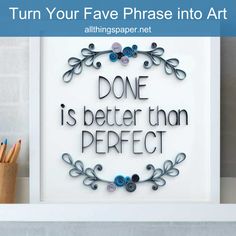 a sign that says, turn your fave phrase into art all things paper net