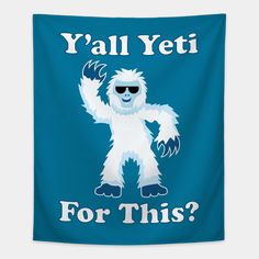 a yeti for this? sign on a blue background with the words y'all yeti