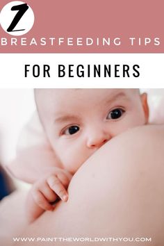 a baby with the words breastfeeding tips for beginners