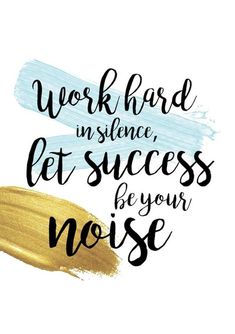 the words work hard in science, let success be your noise on a white background