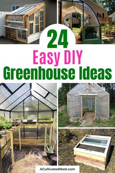 several greenhouses with text overlay that says 24 easy diy greenhouse ideas