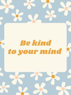 Be Kind To Your Mind - Positive Self Talk Have Your Own Back, Something Positive, Positive Self Talk, Love Peace, Step Back, Be Kind To Yourself, Say Something, No Matter What