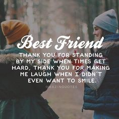 two people standing next to each other with the words best friend thank you for standing by my side when times get hard, thank you for making me laugh when i didn't