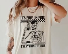 Its Fine Im Fine Everything Is Fine Shirt Never Better Skeleton Shirt Cursed Shirt Ironic Shirt Oddly Specific Shirt Skeleton Coffee - If you are looking for comfortable, sarcastic, trending graphic tees - we have you covered! Check out this funny womens shirt in our Etsy shop. While you're there, check out the rest of our sarcastic tees and funny sayings, we know we have something you will love. #funnytshirtsayings #funnyshirts #funnywomensshirts #funnyshirtshumormeme Funny Shirt Designs, Funny Womens Shirt, Never Better Skeleton, Graphic Tshirt Outfit, Skeleton Coffee, Meme Shirts, Never Better, Im Fine, Oddly Specific