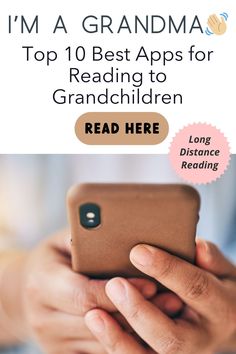 a person holding a cell phone with the text i'm a grandma top 10 best apps for reading to children read here