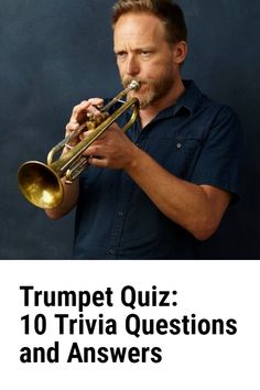 a man playing trumpet with the words trumpet quiz 10 trivia questions and answers