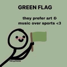 a green flag with the words they prefer art & music over sports > 3