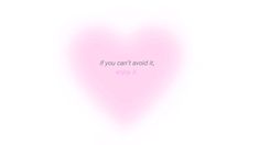 a pink heart with the words if you can't avoid it, enjoy it