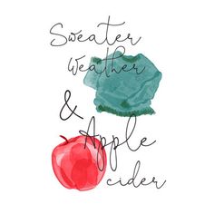 the words sweater weather and apple cider written in black ink on a white background