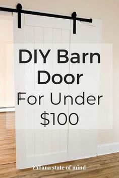 a white barn door with the words diy barn door for under $ 100 on it