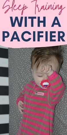 a baby laying on top of a bed with the words sleep training with a pacifier