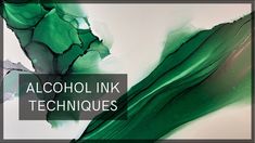 an abstract painting with green and white paint on the bottom text reads alcohol ink techniques